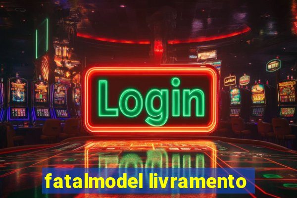 fatalmodel livramento